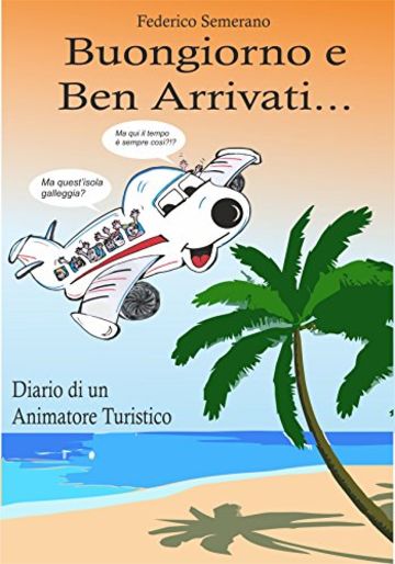 Buongiorno e Ben Arrivati: Diario di un Animatore Turistico